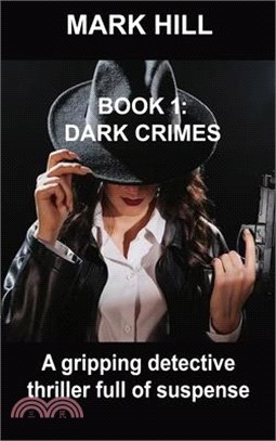 Book 1 Dark Crimes: A gripping detective thriller full of suspense