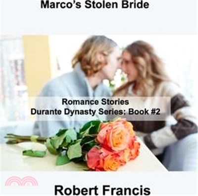 Marco's Stolen Bride: Romance Stories Durante Dynasty Series: Book #2