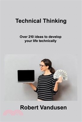 Technical Thinking: Over 210 ideas to develop your life technically