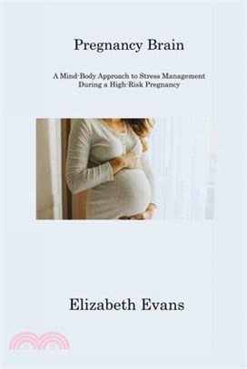 Pregnancy Brain: A Mind-Body Approach to Stress Management During a High-Risk Pregnancy