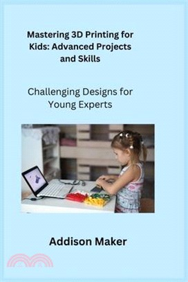 Mastering 3D Printing for Kids: Challenging Designs for Young Experts