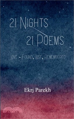 21 Nights 21 Poems Love - Found, Lost, Remembered.