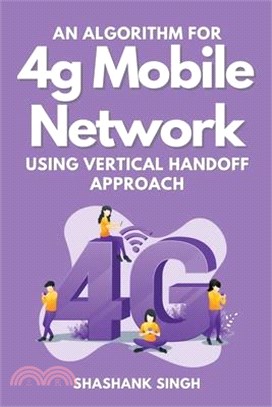 An Algorithm for 4g Mobile Network Using Vertical Handoff Approach