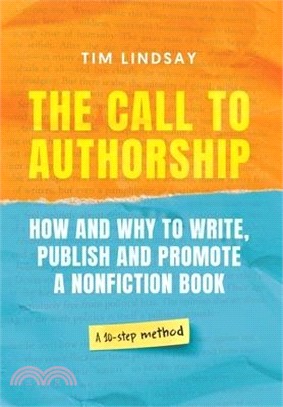 The Call to Authorship: How and Why to Write, Publish and Promote a Nonfiction Book