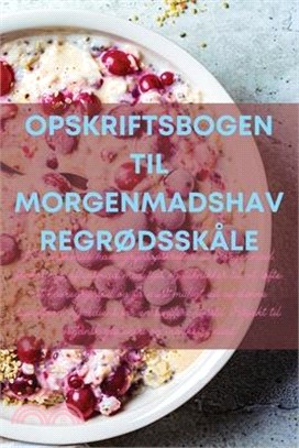 Opskriftsbogen Til MorgenmadshavregrØdsskåle
