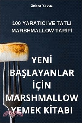 Yenİ BaŞlayanlar İçİn Marshmallow Yemek Kİtabi