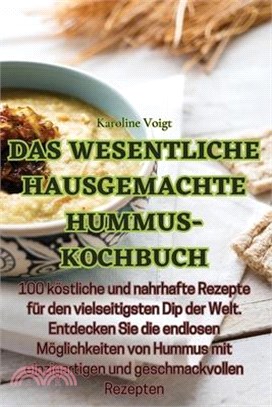Das wesentliche hausgemachte hummus-kochbuch