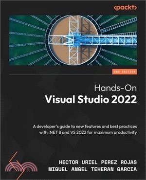 Hands-On Visual Studio 2022 - Second Edition: A developer's guide to new features and best practices with .NET 8 and VS 2022 for maximum productivity