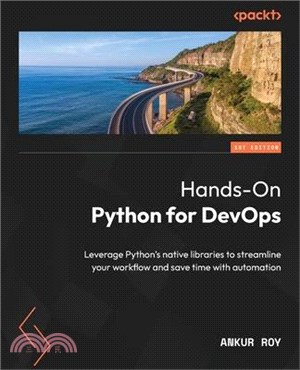 Hands-On Python for DevOps: Leverage Python's native libraries to streamline your workflow and save time with automation