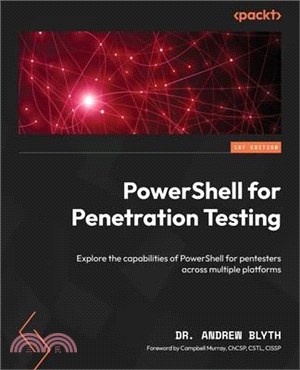 PowerShell for Penetration Testing: Explore the capabilities of PowerShell for pentesters across multiple platforms