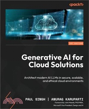 Generative AI for Cloud Solutions: Architect modern AI LLMs in secure, scalable, and ethical cloud environments