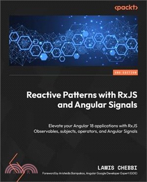 Reactive Patterns with RxJS and Angular Signals - Second Edition: Elevate your Angular 18 applications with RxJS Observables, subjects, operators, and