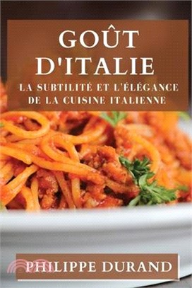 Goût d'Italie: La Subtilité et l'Élégance de la Cuisine Italienne