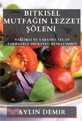 Bitkisel Mutfağın Lezzet Şöleni: Sağlıklı ve Yaratıcı Vegan Tariflerle Sofranızı Renklendirin