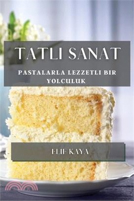 Tatlı Sanat: Pastalarla Lezzetli Bir Yolculuk