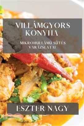 Villámgyors Konyha: Mikrohullámú Sütés Varázslatai