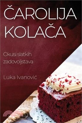 Čarolija Kolača: Okusi slatkih zadovoljstava