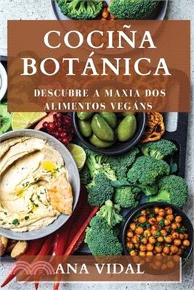 Cociña Botánica: Descubre a Maxia dos Alimentos Vegáns
