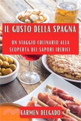 Il Gusto della Spagna: Un Viaggio Culinario alla Scoperta dei Sapori Iberici