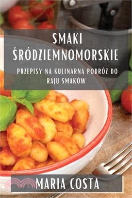 Smaki Śródziemnomorskie: Przepisy na Kulinarną Podróż do Raju Smaków