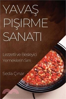 Yavaş Pişirme Sanatı: Lezzetli ve Besleyici Yemeklerin Sırrı