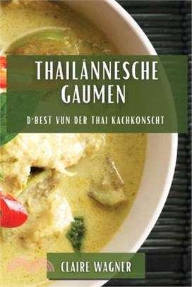 Thailännesche Gaumen: D'Best vun der Thai Kachkonscht