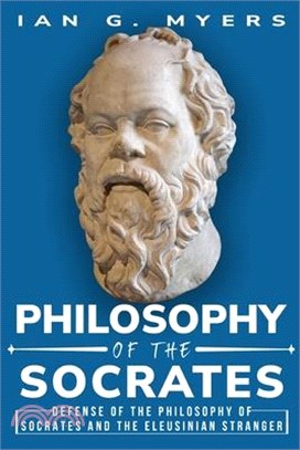 Defense of the Philosophy of Socrates and the Eleusinian Stranger