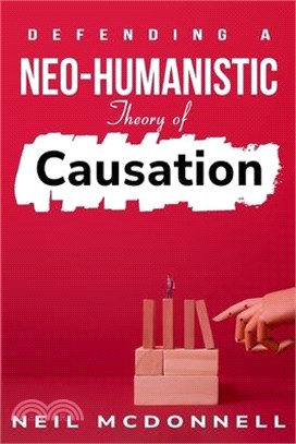 defending a neo-humanistic theory of causation