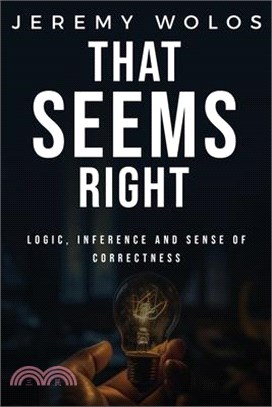 That Seems Right logic, inference and sense of correctness