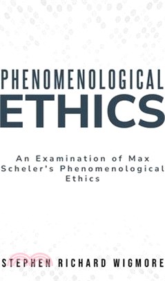 An Examination of Max Scheler's Phenomenological Ethics