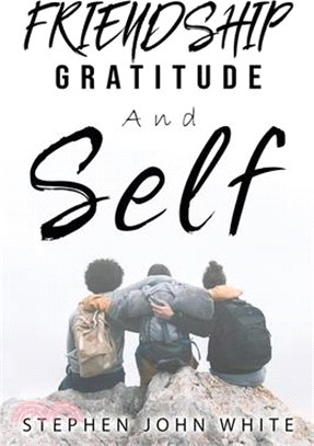 Friendship, Gratitude, and Self