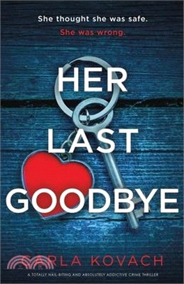 Her Last Goodbye: A totally nail-biting and absolutely addictive crime thriller