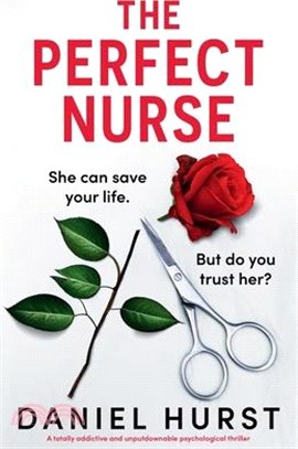 The Perfect Nurse: A totally addictive and unputdownable psychological thriller