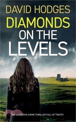 DIAMONDS ON THE LEVELS an addictive crime thriller full of twists