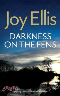 DARKNESS ON THE FENS a gripping crime thriller with a huge twist