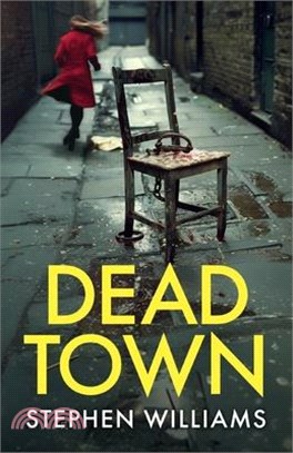 Dead Town: an absolutely gripping British crime thriller with an astonishing twist