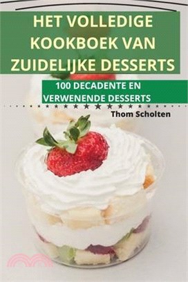 Het Volledige Kookboek Van Zuidelijke Desserts