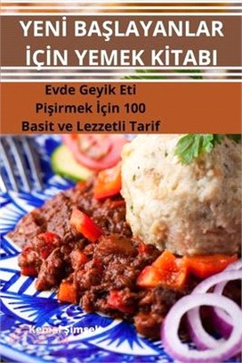 Yenİ BaŞlayanlar İçİn Yemek Kİtabi