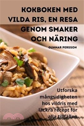 Kokboken med vilda ris, En resa genom smaker och näring