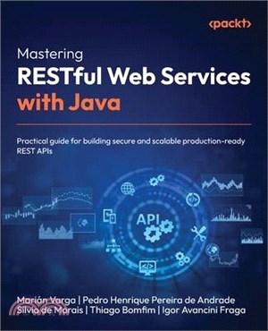 Mastering RESTful Web Services with Java: Practical guide for building secure and scalable production-ready REST APIs