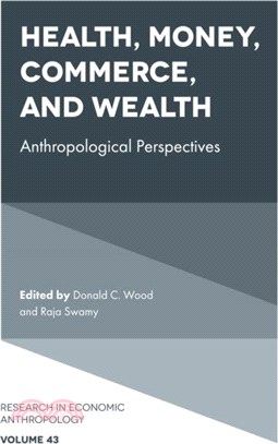 Health, Money, Commerce, and Wealth：Anthropological Perspectives