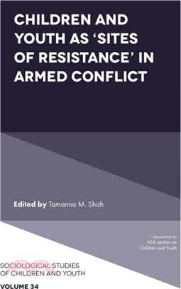 Children and Youth as ?ites of Resistance??in Armed Conflict