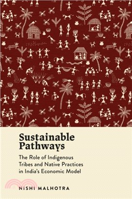Sustainable Pathways：The Role of Indigenous Tribes and Native Practices in India's Economic Model