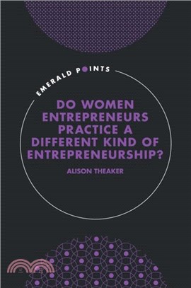 Do Women Entrepreneurs Practice a Different Kind of Entrepreneurship?