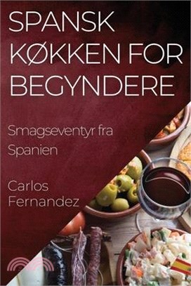 Spansk Køkken for Begyndere: Smagseventyr fra Spanien