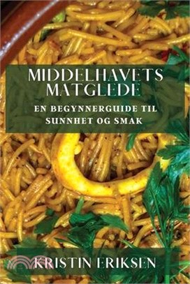 Middelhavets Matglede: En Begynnerguide til Sunnhet og Smak