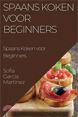 Spaans Koken voor Beginners: Proef de Zonovergoten Smaak van España