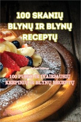 100 skanių blynų ir blynų receptų