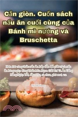 Cắn giòn. Cuốn sách nấu ăn cuối cùng của Bánh mì nướng và Bruschetta