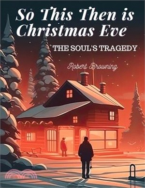 So This Then is Christmas Eve: The Soul's Tragedy